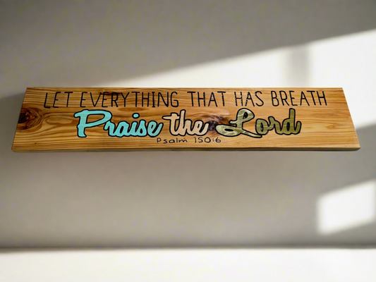 Hand Carved Sign - Let Every Breath (Choose color for lettering)
